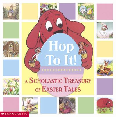 Hop to it! : a Scholastic Easter treasury cover image