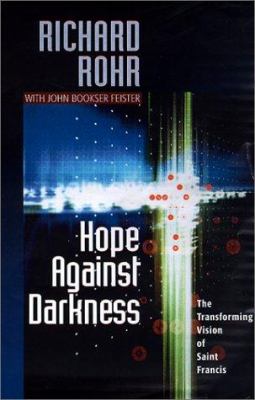 Hope against darkness : the transforming vision of Saint Francis in an age of anxiety cover image
