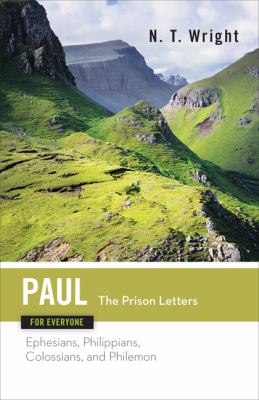 Paul for everyone : the prison letters : Ephesians, Philippians, Colossians and Philemon cover image