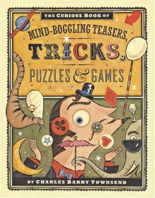 The curious book of mind-boggling teasers, tricks, puzzles & games cover image