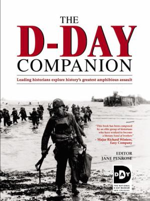 The D-Day companion : leading historians explore history's greatest amphibious assault cover image