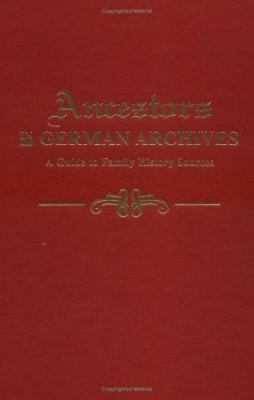 Ancestors in German archives : a guide to family history sources cover image