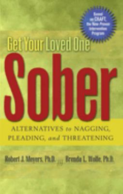 Get your loved one sober : alternatives to nagging, pleading, and threatening cover image