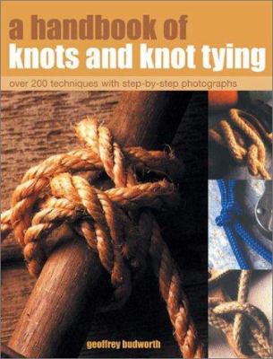 A handbook of knots and knot tying : over 200 techniques with step-by-step photographs cover image