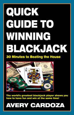 Quick guide to winning blackjack : 30 minutes to beating the house cover image