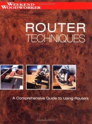Router techniques : an in-depth guide to using your router cover image