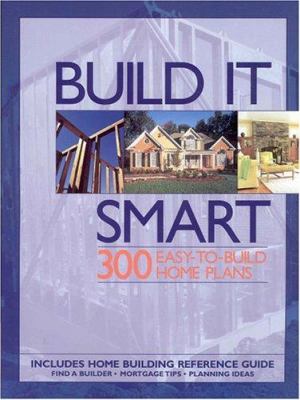 Build it smart : 300 easy-to-build home plans cover image