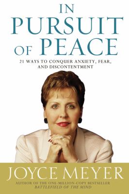 In pursuit of peace : 21 ways to conquer anxiety, fear, and discontentment cover image