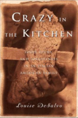 Crazy in the kitchen : food, feuds, and forgiveness in an Italian American family cover image