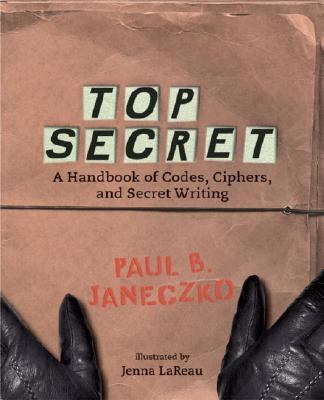 Top secret : a handbook of codes, ciphers, and secret writing cover image