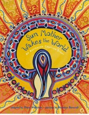 Sun Mother wakes the world : an Australian creation story cover image