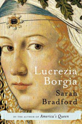 Lucrezia Borgia : life, love, and death in Renaissance Italy cover image