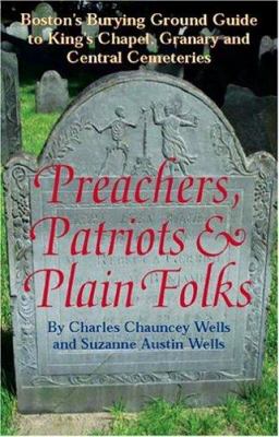 Preachers, patriots & plain folks : Boston's burying ground guide to King's Chapel, Granary, Central cover image