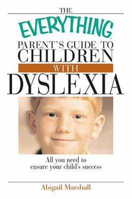 The everything parent's guide to children with dyslexia cover image