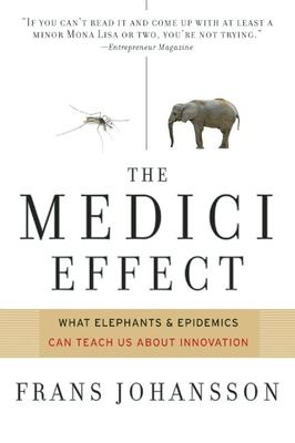 The Medici effect : breakthrough insights at the intersection of ideas, concepts, and cultures cover image