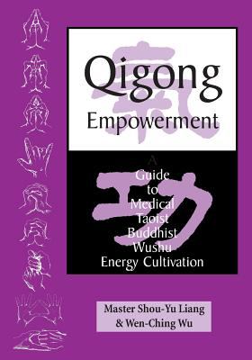 Qigong empowerment : a guide to medical, Taoist, Buddhist, and wushu energy cultivation cover image