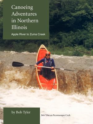 Canoeing adventures in Northern Illinois : Apple River to Zuma Creek cover image