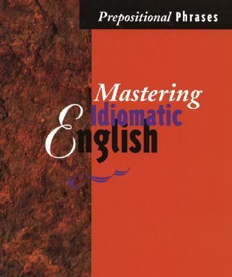 Mastering idiomatic English : prepositional phrases cover image