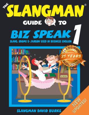 Slangman guide to biz speak 1 slang, idioms, & jargon used in business English cover image