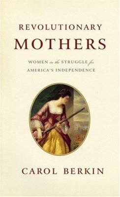 Revolutionary mothers : women in the struggle for America's independence cover image