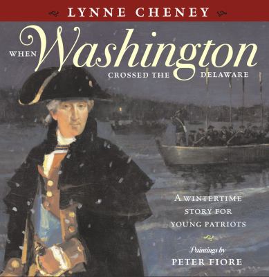 When Washington crossed the Delaware : a wintertime story for young patriots cover image