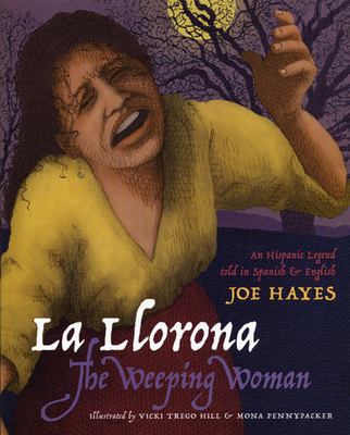 La llorona = The weeping woman : an Hispanic legend told in Spanish and English cover image