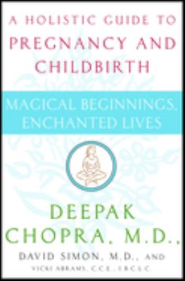 Magical beginnings, enchanted lives : a holistic guide to pregnancy and childbirth cover image