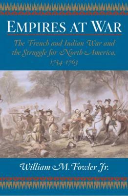 Empires at war : the French and Indian War and the struggle for North America, 1754-1763 cover image