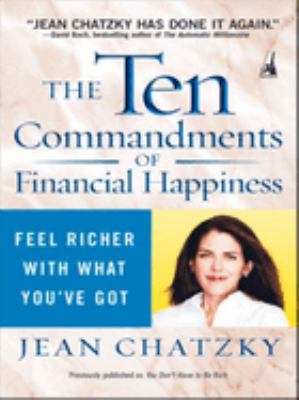 The ten commandments of financial happiness : feel richer with what you've got cover image