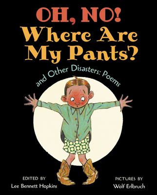 Oh, no! Where are my pants? and other disasters : poems cover image
