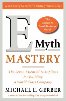 E-myth mastery : the seven essential disciplines for building a world class company cover image