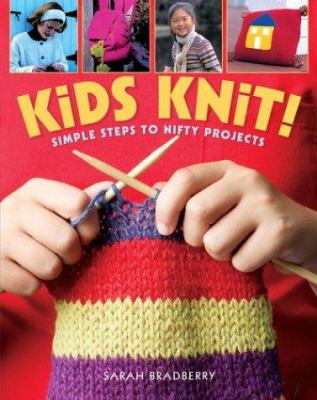 Kids knit! : simple steps to nifty projects cover image