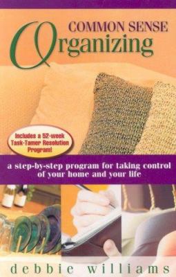 Common sense organizing : a step-by-step program for taking control of your home and your life cover image