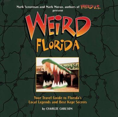 Weird Florida : your travel guide to Florida's local legends and best kept secrets cover image