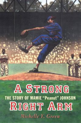 A strong right arm : the story of Mamie "Peanut" Johnson cover image