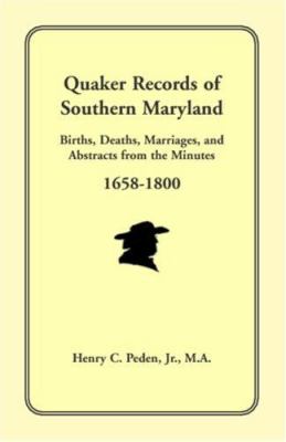 Quaker records of southern Maryland : births, deaths, marriages, and abstracts from the minutes, 1658-1800 cover image