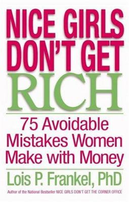 Nice girls don't get rich : 75 avoidable mistakes women make with money cover image