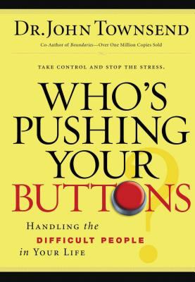 Who's pushing your buttons? : handling the difficult people in your life cover image