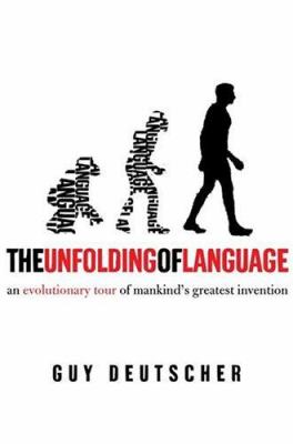 The unfolding of language : an evolutionary tour of mankind's greatest invention cover image