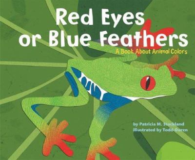 Red eyes or blue feathers : a book about animal colors cover image