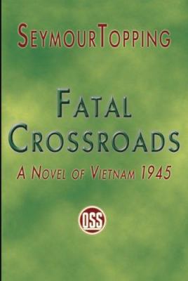 Fatal crossroads : a novel of Vietnam, 1945 cover image