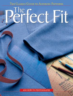 The perfect fit : the classic guide to altering patterns cover image