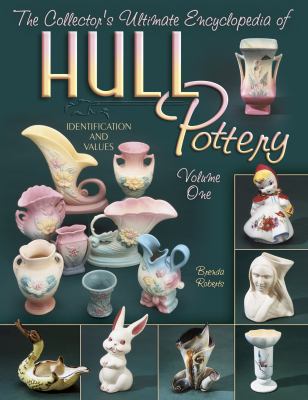 The collector's ultimate encyclopedia of Hull pottery. Volume one : identification and values cover image