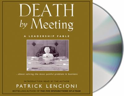 Death by meeting a leadership fable-- about solving the most painful problem in business cover image