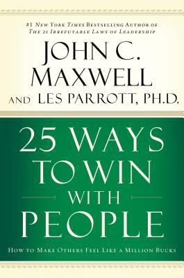25 ways to win with people : how to make others feel like a million bucks cover image