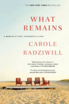 What remains : a memoir of fate, friendship, and love cover image