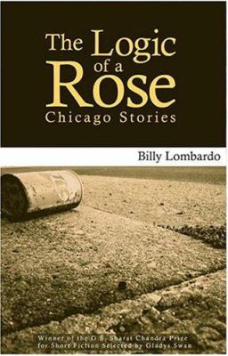 The logic of a rose : Chicago stories cover image
