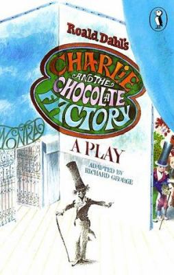 Roald Dahl's Charlie and the chocolate factory : a play cover image