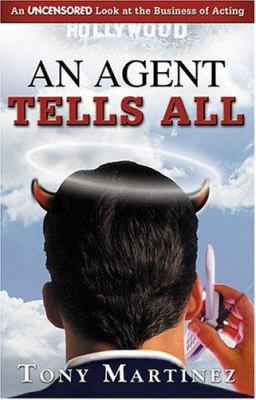 An agent tells all : [an uncensored look at the business of acting] cover image