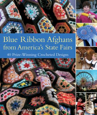 Blue ribbon afghans from America's state fairs : 40 prize-winning crocheted designs cover image